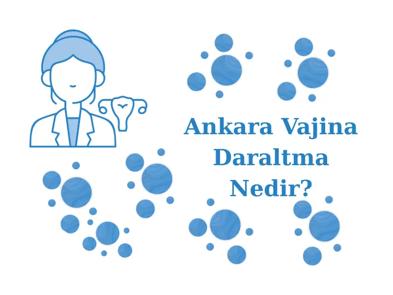Ankara Vajina Daraltma Nedir?