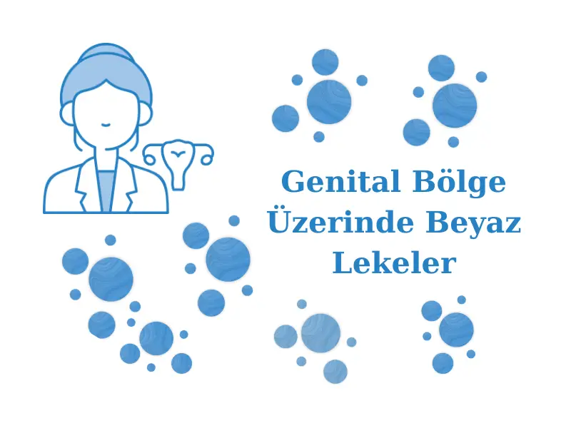 Genital Bölge Üzerinde Beyaz Lekeler