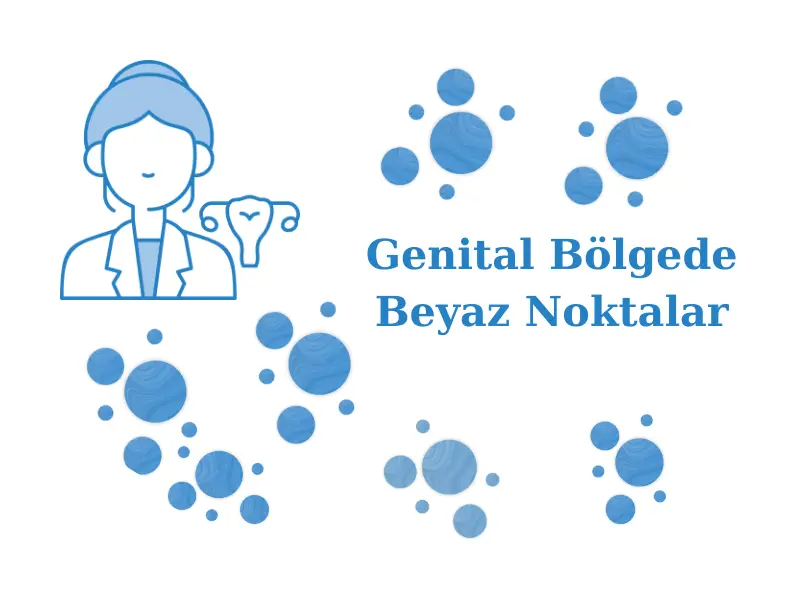 Genital Bölgede Beyaz Noktalar