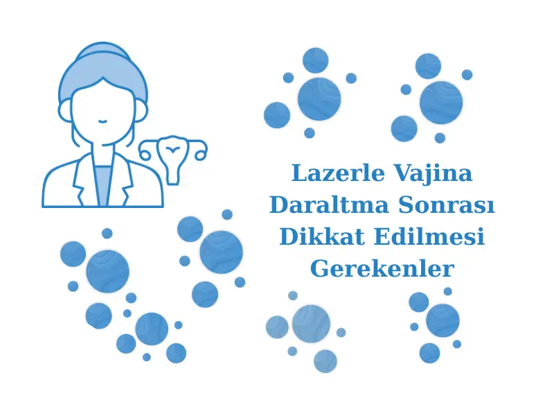 Lazerle Vajina Daraltma Sonrası Dikkat Edilmesi Gerekenler