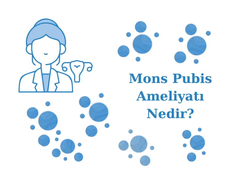 Mons Pubis Ameliyatı Nedir?