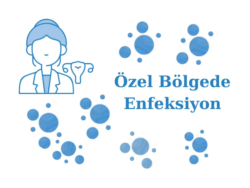 Özel Bölgede Enfeksiyon