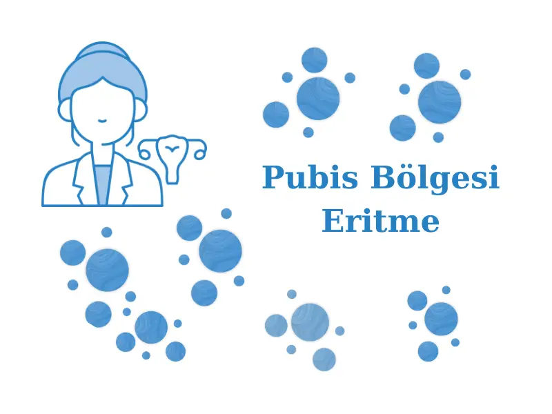 Pubis Bölgesi Eritme