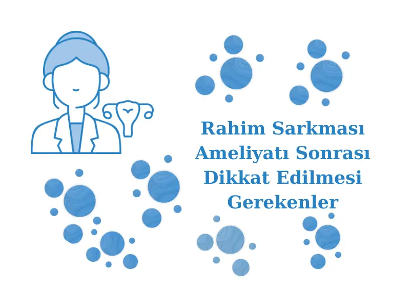 Rahim Sarkması Ameliyatı Sonrası Dikkat Edilmesi Gerekenler