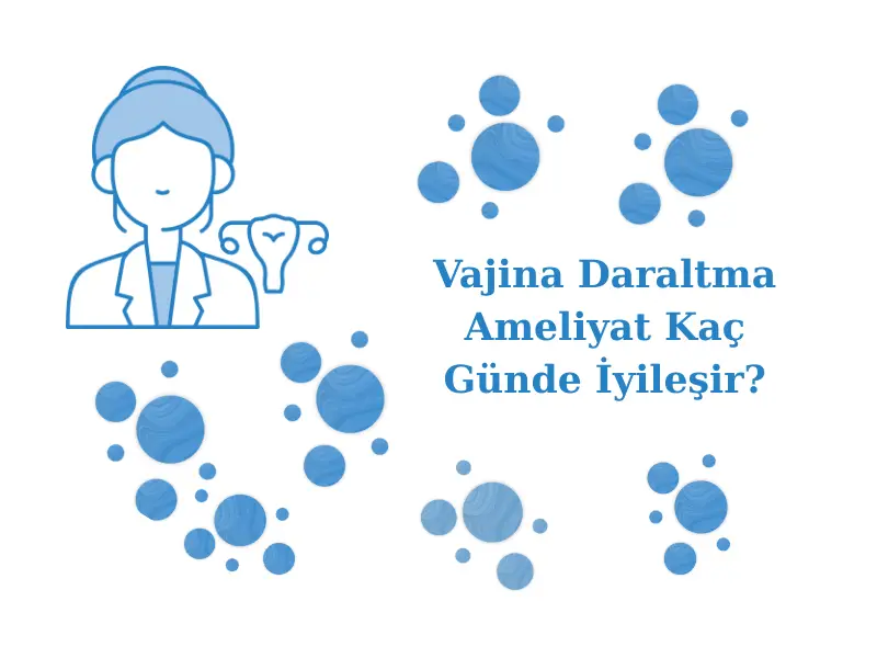 Vajina Daraltma Ameliyat Kaç Günde İyileşir?